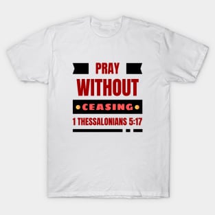 Pray without ceasing | Christian T-Shirt